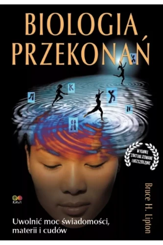 Biologia przekonań — Książka "Biologia Przekonań" Bruce'a Liptona – przełomowa praca o wpływie przekonań na zdrowie i DNA
