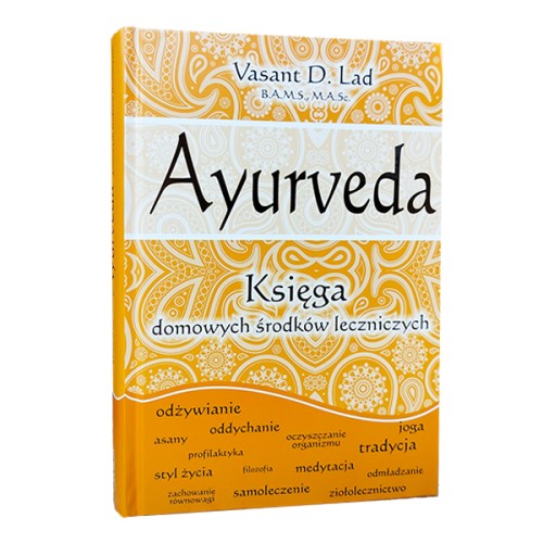 Ayurveda - "Księga domowych środków leczniczych” Lad Vasant D. — Opracowana na podstawie pradawnej tradycji uzdrawiania
