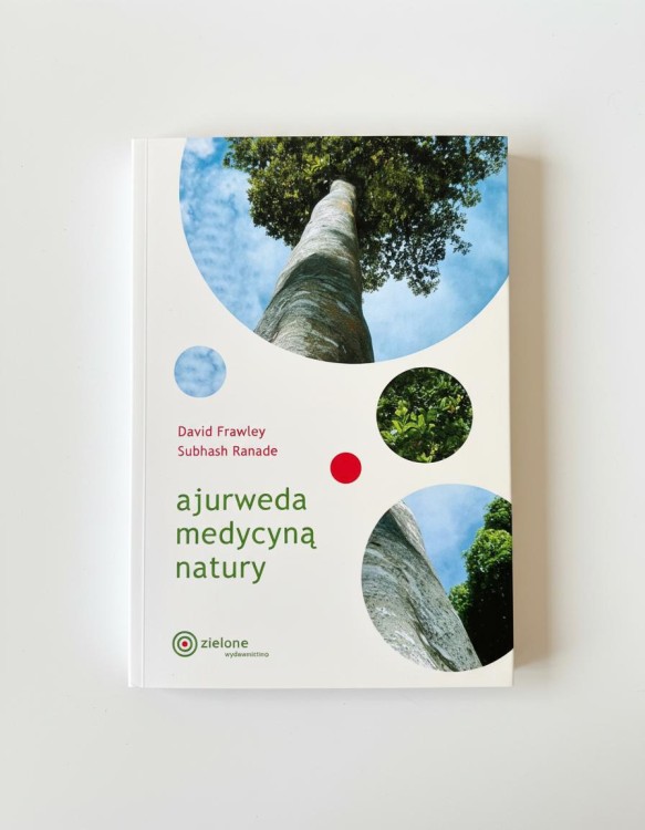 Ajurweda Medycyną Natury — Książka "Ajurweda Medycyną Natury" – kompleksowy przewodnik po ajurwedzie: diety, zioła