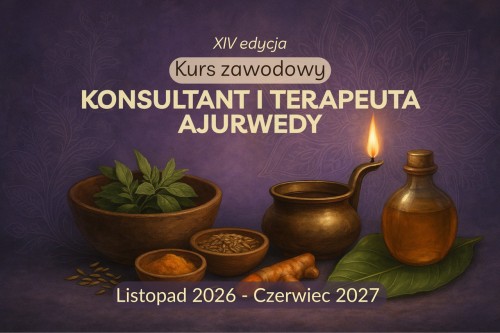 Kurs Zawodowy Konsultant i Terapeuta Ajurwedy XIV Edycja