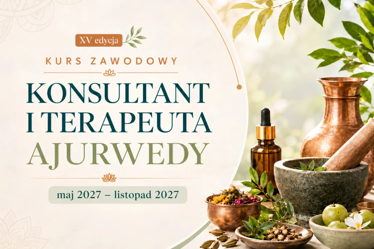 Kurs Zawodowy Konsultant i Terapeuta Ajurwedy XV Edycja